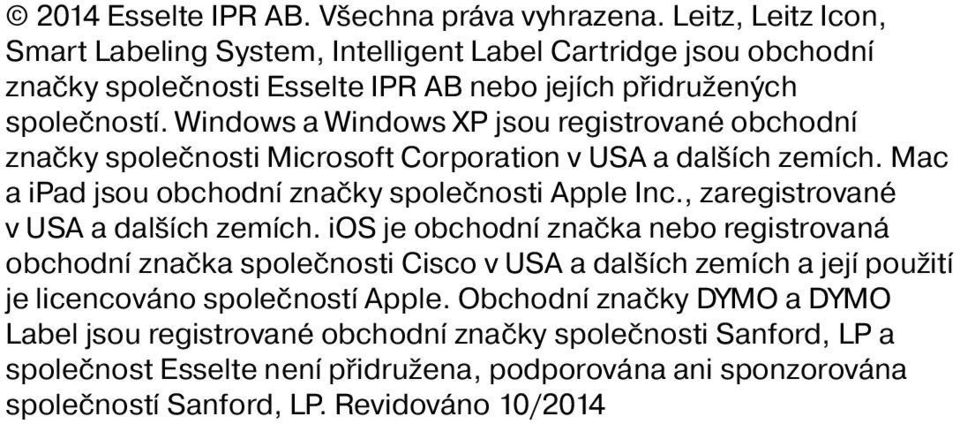 Windows a Windows XP jsou registrované obchodní značky společnosti Microsoft Corporation v USA a dalších zemích. Mac a ipad jsou obchodní značky společnosti Apple Inc.