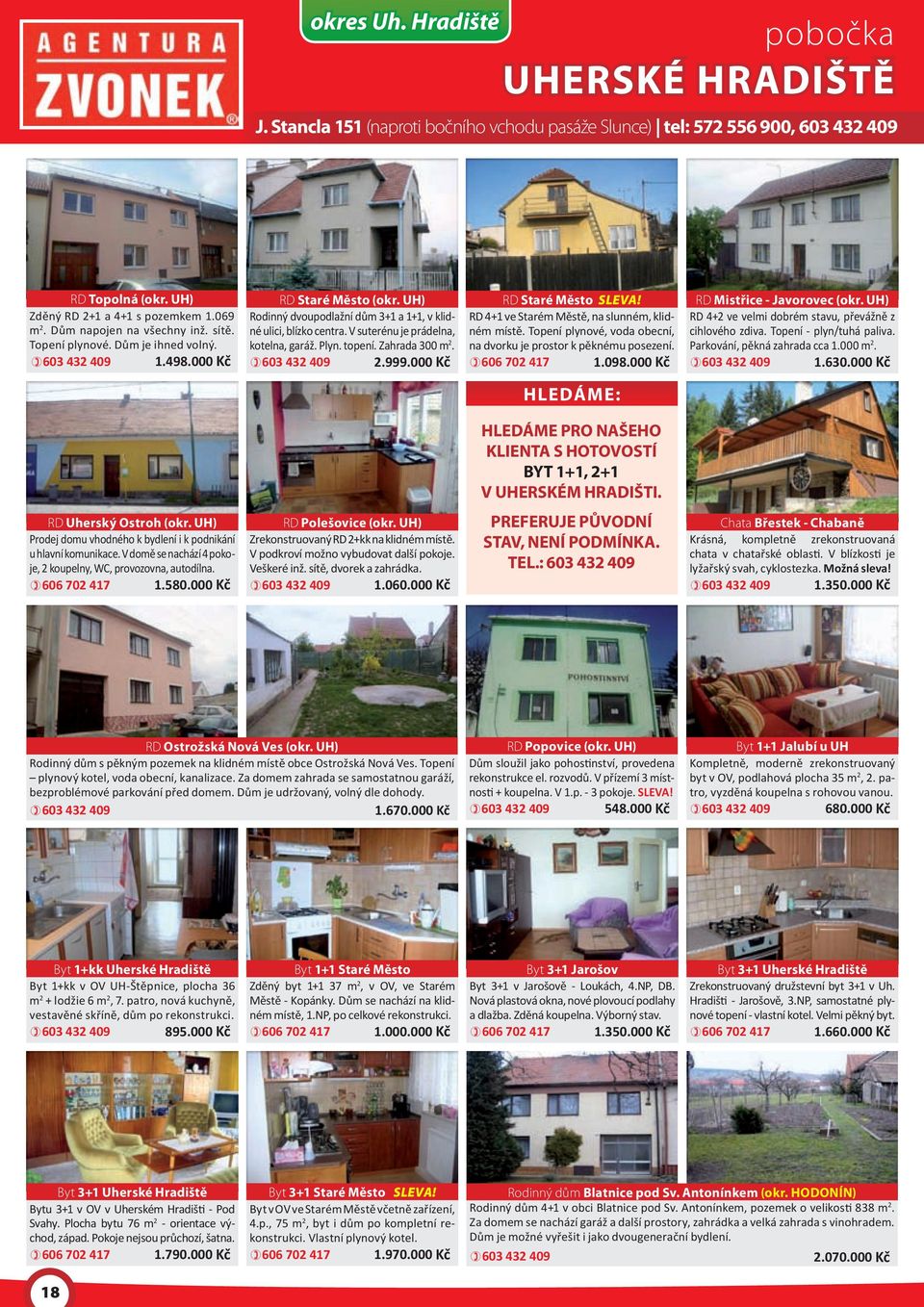 V suterénu je prádelna, kotelna, garáž. Plyn. topení. Zahrada 300 m 2. 603 432 409 2.999.000 Kč RD Staré Město SLEVA! RD 4+1 ve Starém Městě, na slunném, klidném místě.