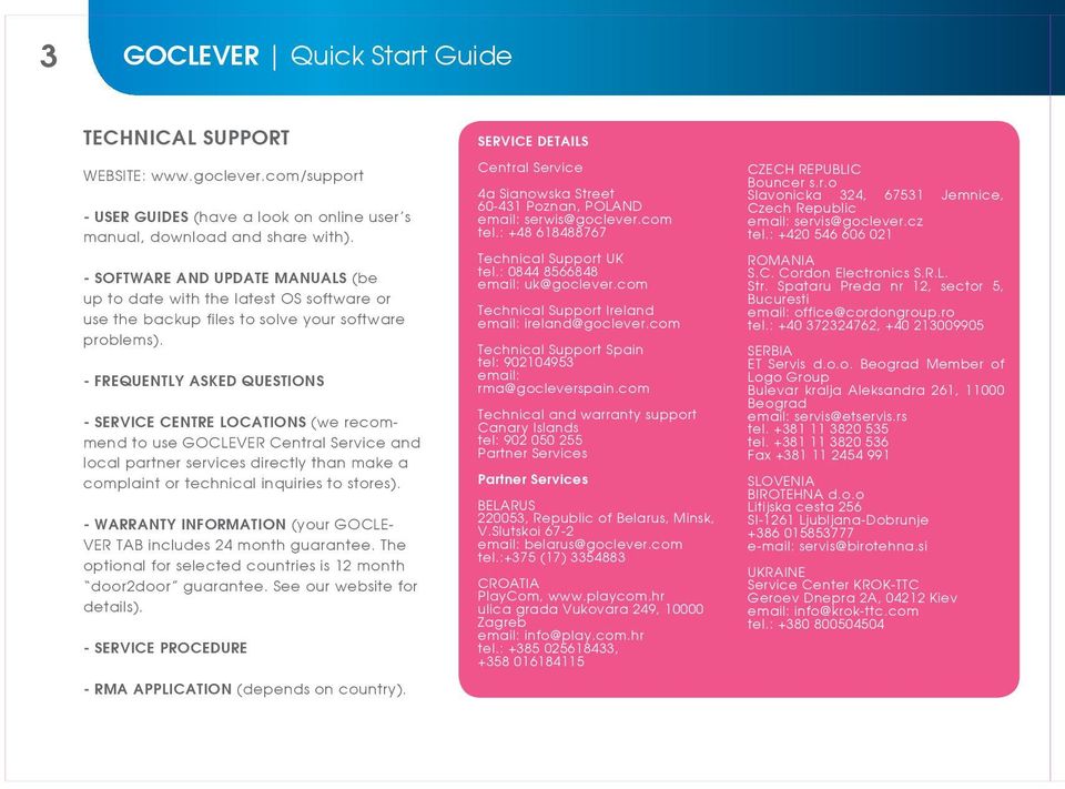 - FREQUENTLY ASKED QUESTIONS - SERVICE CENTRE LOCATIONS (we recommend to use GOCLEVER Central Service and local partner services directly than make a complaint or technical inquiries to stores).