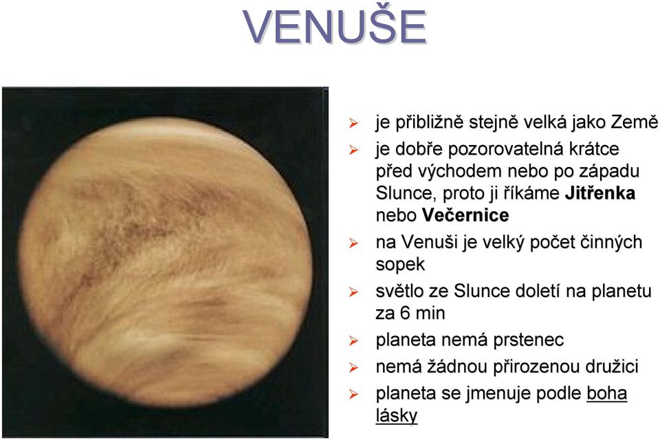 Večernice ernice na Venuši i je velký počet činných sopek za 6 min planeta