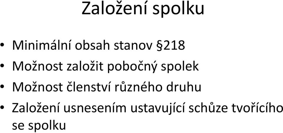 Možnost členství různého druhu Založení