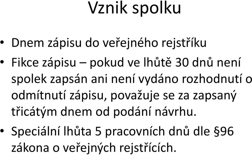 odmítnutí zápisu, považuje se za zapsaný třicátým dnem od podání