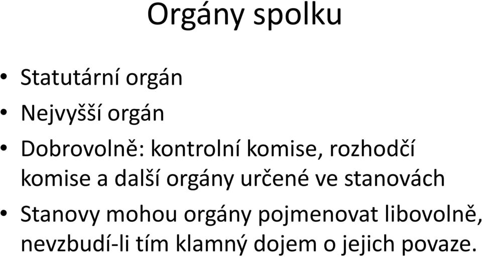 orgány určené ve stanovách Stanovy mohou orgány