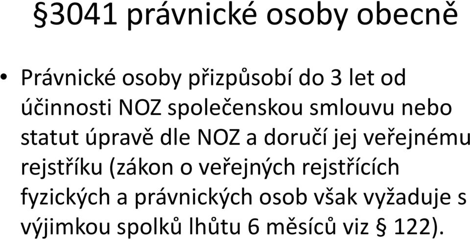 doručí jej veřejnému rejstříku (zákon o veřejných rejstřících
