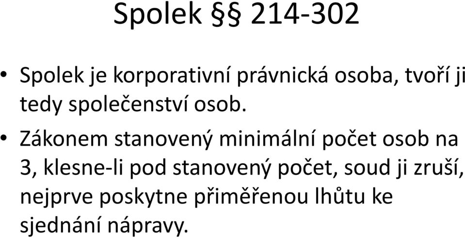 Zákonem stanovený minimální počet osob na 3, klesne-li pod