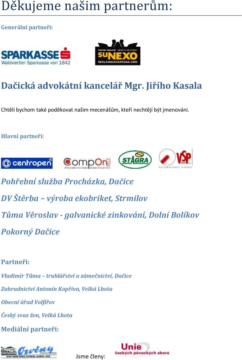 Hlavní partneři: Pohřební služba Procházka, Dačice DV Štěrba výroba ekobriket, Strmilov Tůma Věroslav - galvanické zinkování,