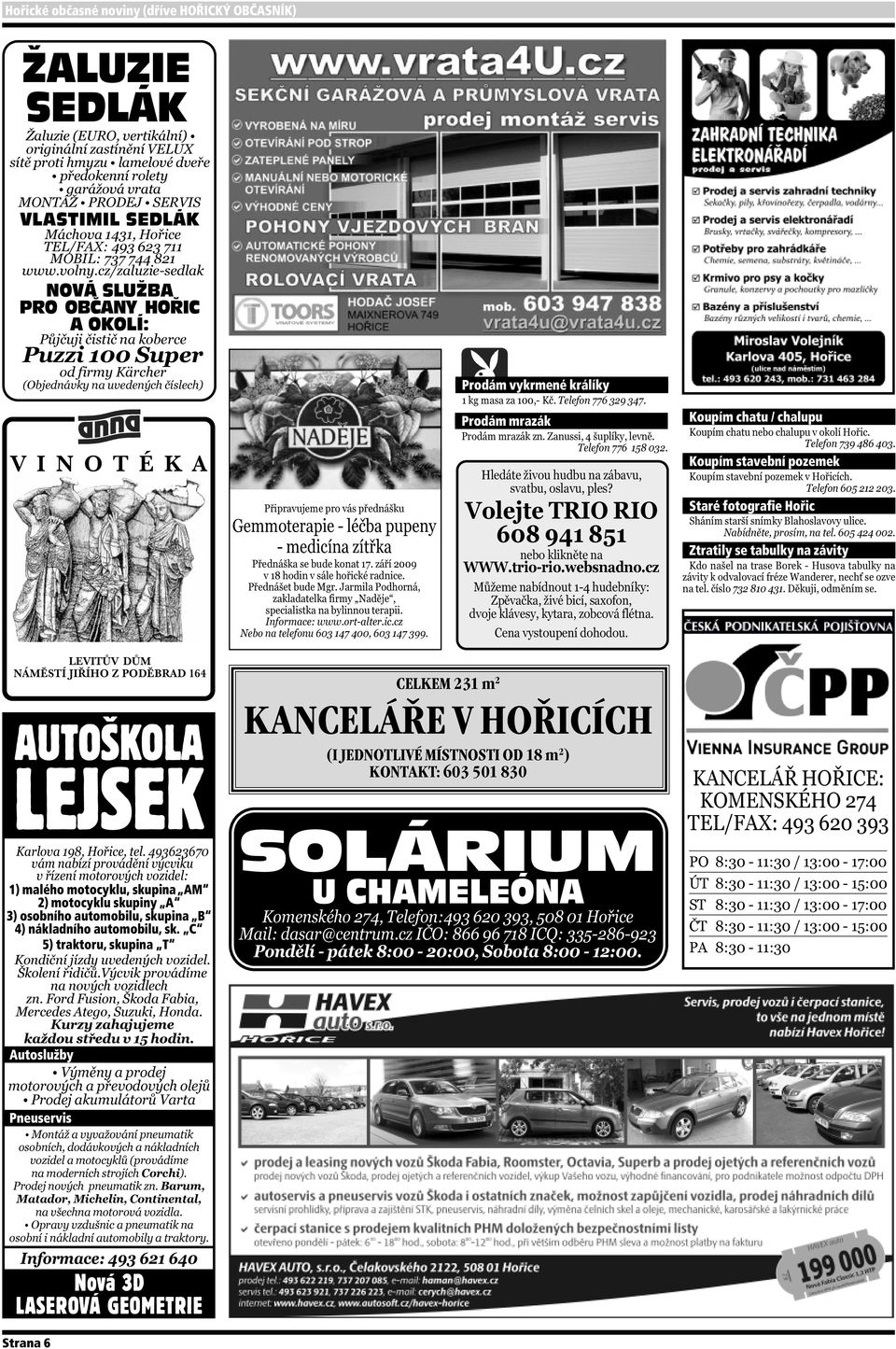 LEJSEK 1) malého motocyklu, skupina AM 2) motocyklu skupiny A 3) osobního automobilu, skupina B 4) nákladního automobilu, sk.