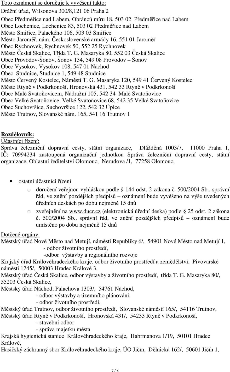 Československé armády 16, 551 01 Jaroměř Obec Rychnovek, Rychnovek 50, 552 25 Rychnovek Město Česká Skalice, Třída T. G.