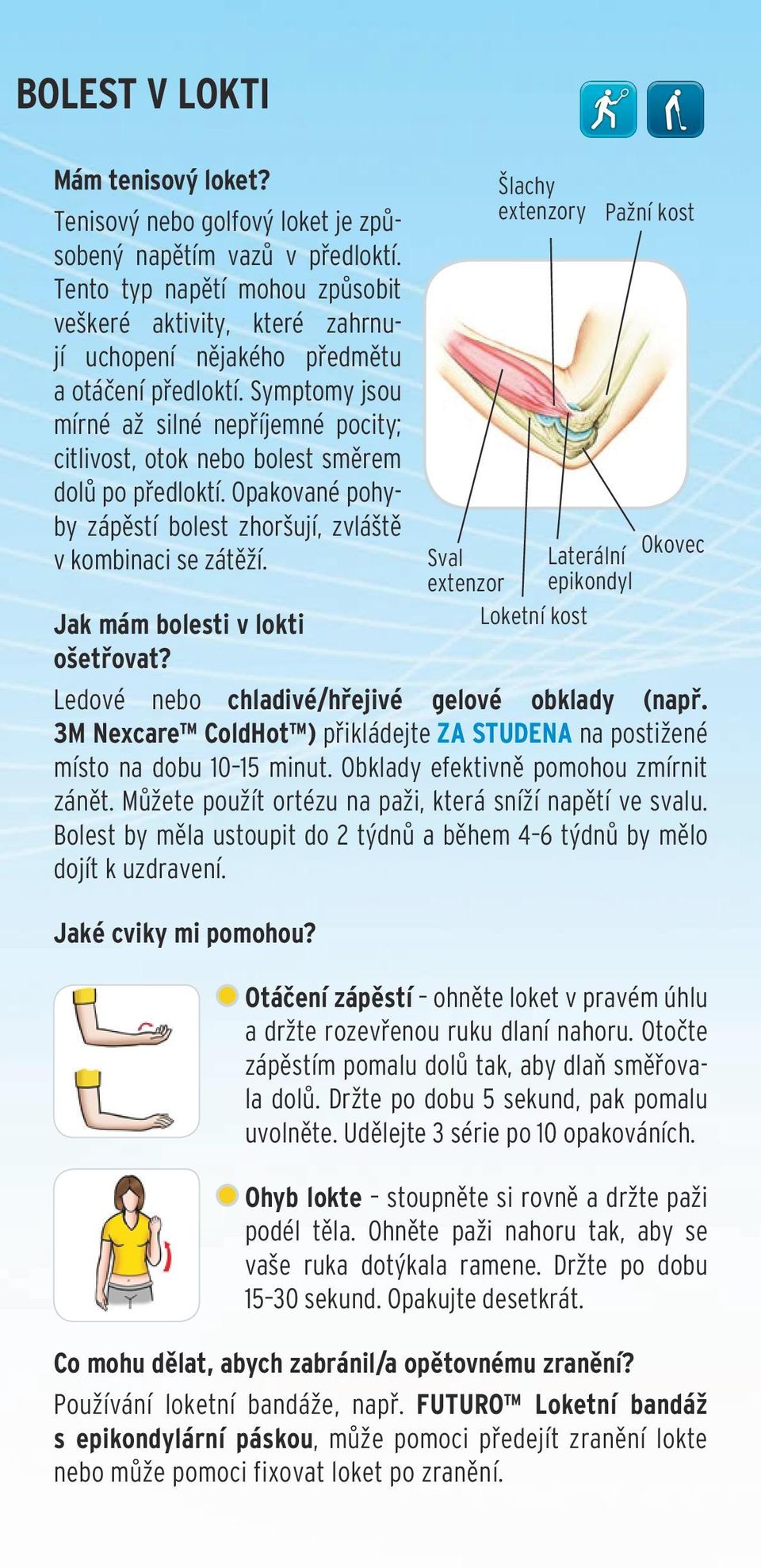 Symptomy jsou mírné až silné nepříjemné pocity; citlivost, otok nebo bolest směrem dolů po předloktí. Opakované pohyby zápěstí bolest zhoršují, zvláště v kombinaci se zátěží.