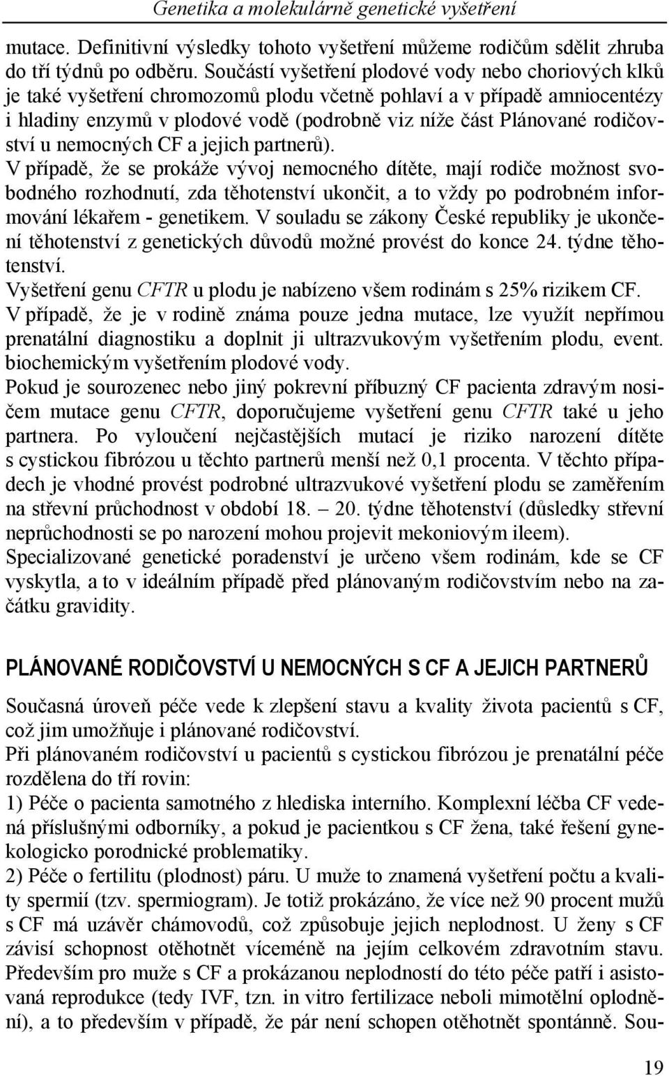 rodičovství u nemocných CF a jejich partnerů).