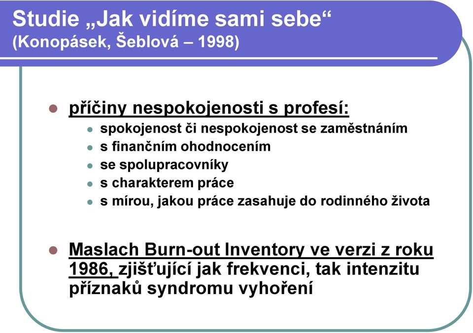 charakterem práce s mírou, jakou práce zasahuje do rodinného života Maslach Burn-out