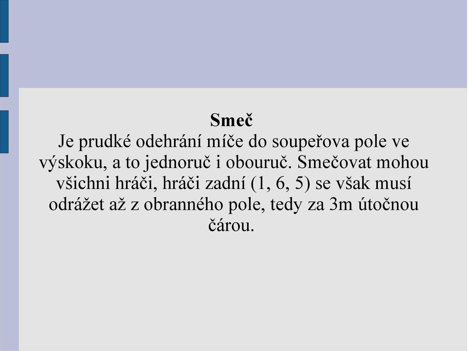 Smečovat mohou všichni hráči, hráči zadní (1, 6,