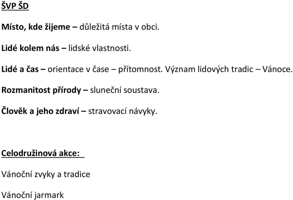 Význam lidových tradic Vánoce. Rozmanitost přírody sluneční soustava.