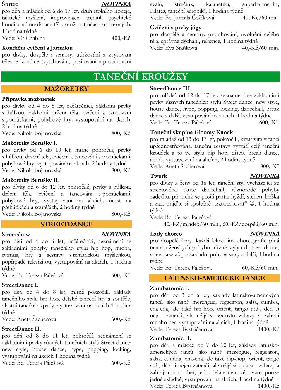 taneční aerobik), 1 hodina Vede: Bc. Jarmila Čožíková 40,-Kč/60 min.