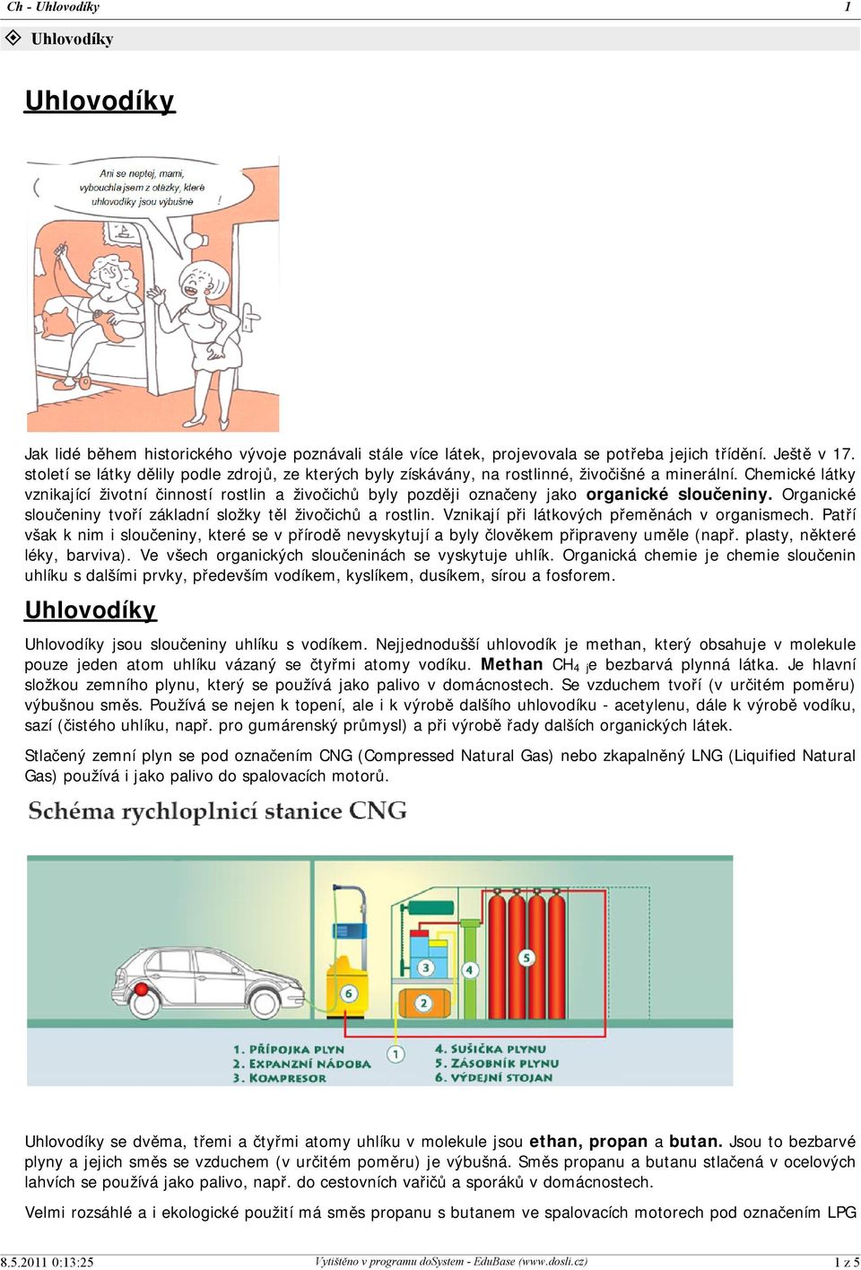 Chemické látky vznikající životní činností rostlin a živočichů byly později označeny jako organické sloučeniny. Organické sloučeniny tvoří základní složky těl živočichů a rostlin.