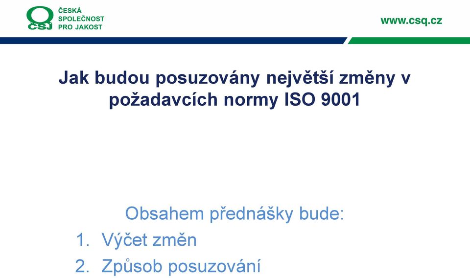 9001 Obsahem přednášky bude: 1.