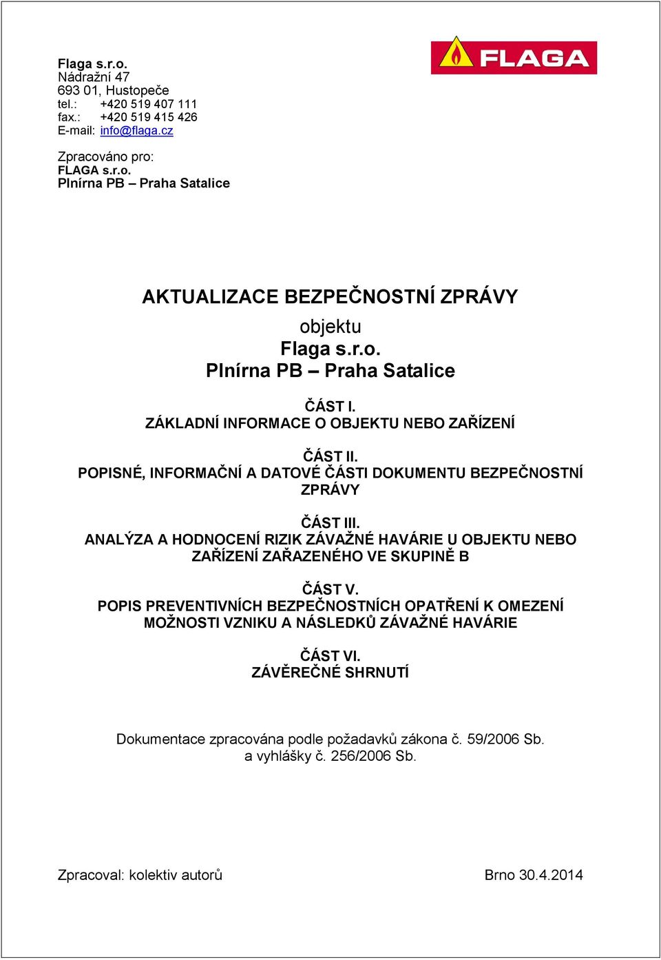 ANALÝZA A HODNOCENÍ RIZIK ZÁVAŽNÉ HAVÁRIE U OBJEKTU NEBO ZAŘÍZENÍ ZAŘAZENÉHO VE SKUPINĚ B ČÁST V.