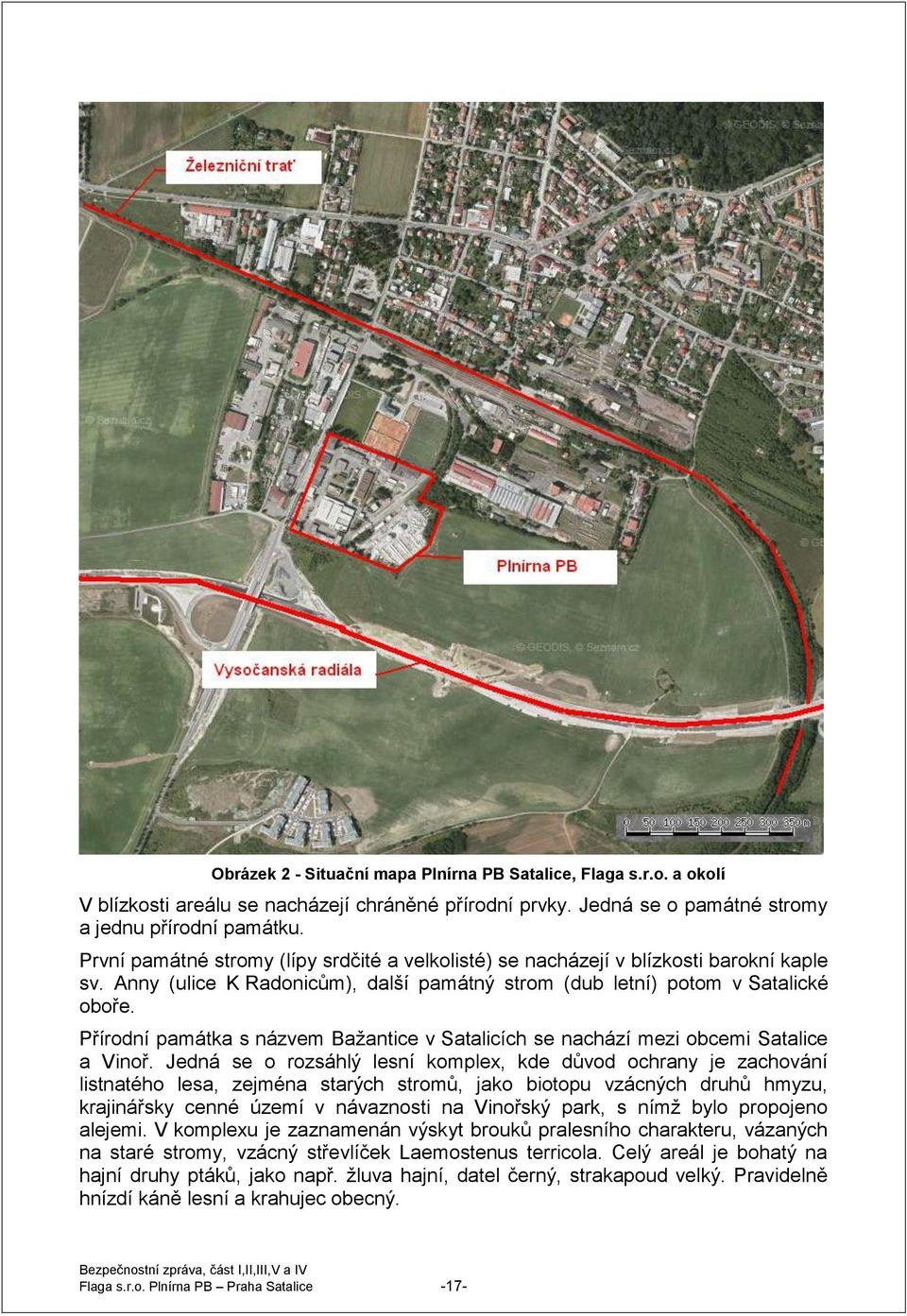 Přírodní památka s názvem Bažantice v Satalicích se nachází mezi obcemi Satalice a Vinoř.