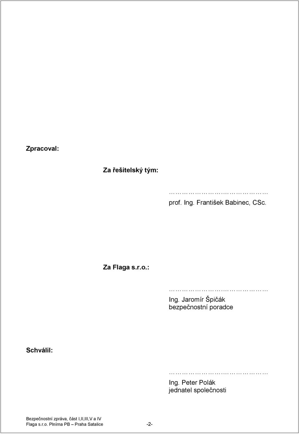 Jaromír Špičák bezpečnostní poradce Schválil:. Ing.