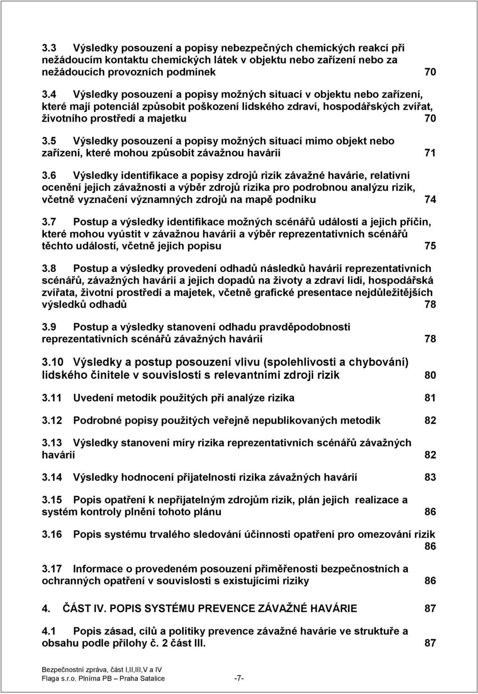 5 Výsledky posouzení a popisy možných situací mimo objekt nebo zařízení, které mohou způsobit závažnou havárii 71 3.