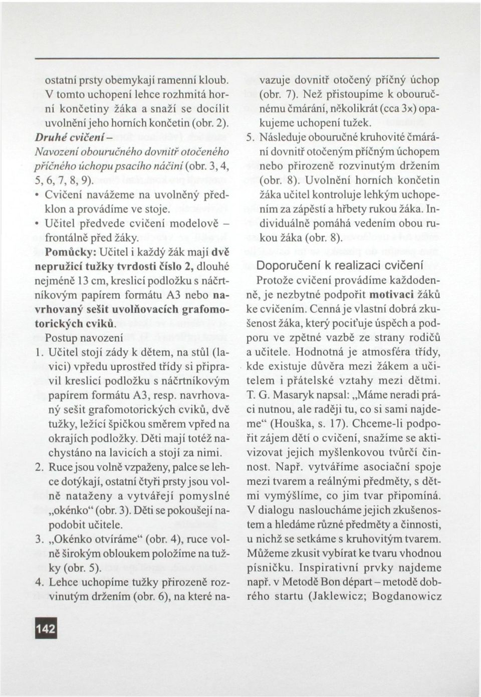 Učitel předvede cvičení modelově frontálně před žáky.