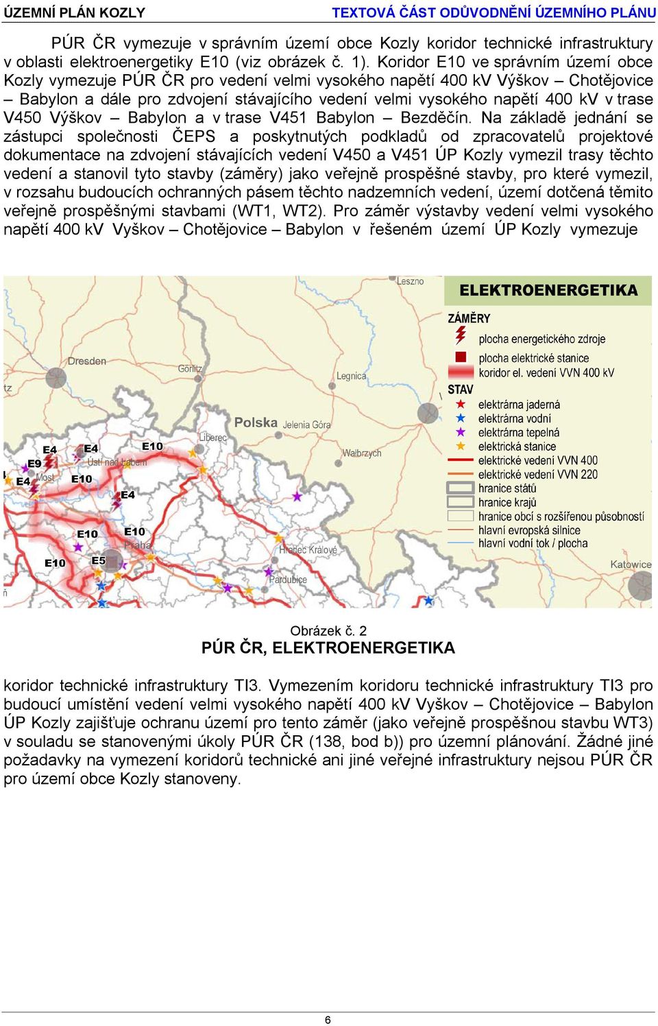 V450 Výškov Babylon a v trase V451 Babylon Bezděčín.