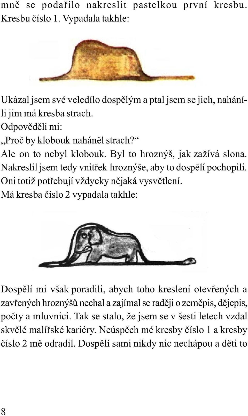 Oni totiž potøebují vždycky nìjaká vysvìtlení.