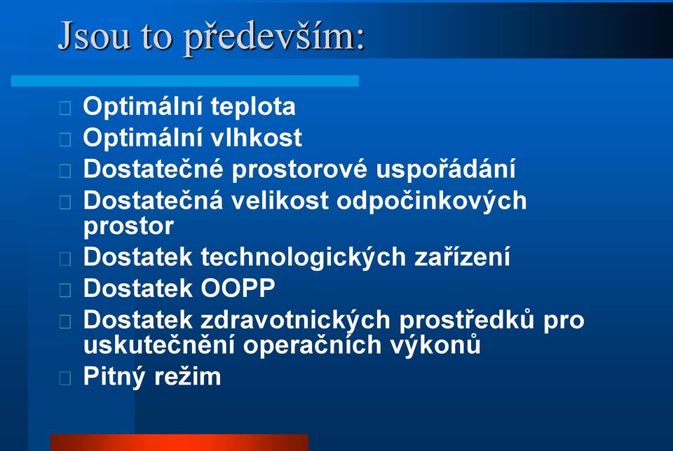 odpočinkových prostor Dostatek technologických zařízení Dostatek