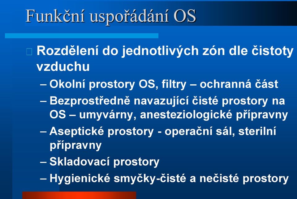 prostory na OS umyvárny, anesteziologické přípravny Aseptické prostory -