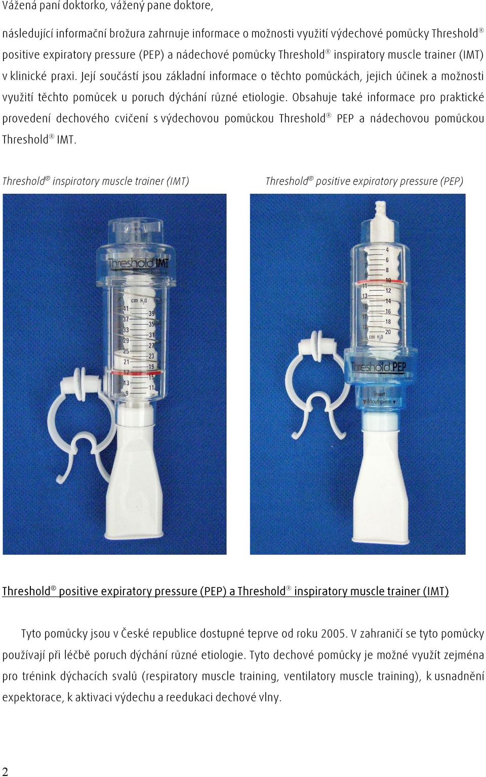 Obsahuje také informace pro praktické provedení dechového cvičení s výdechovou pomůckou Threshold PEP a nádechovou pomůckou Threshold IMT.