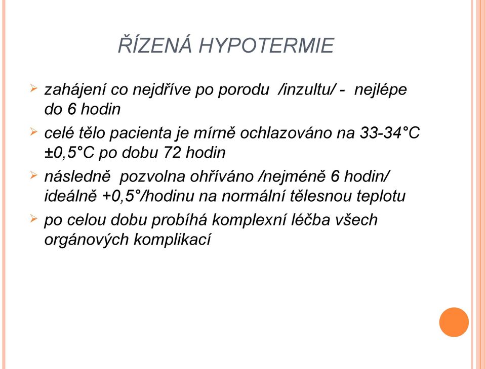 hodin následně pozvolna ohříváno /nejméně 6 hodin/ ideálně +0,5 /hodinu na