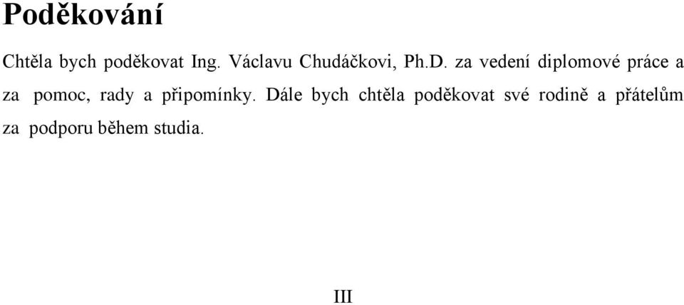 za vedení diplomové práce a za pomoc, rady a