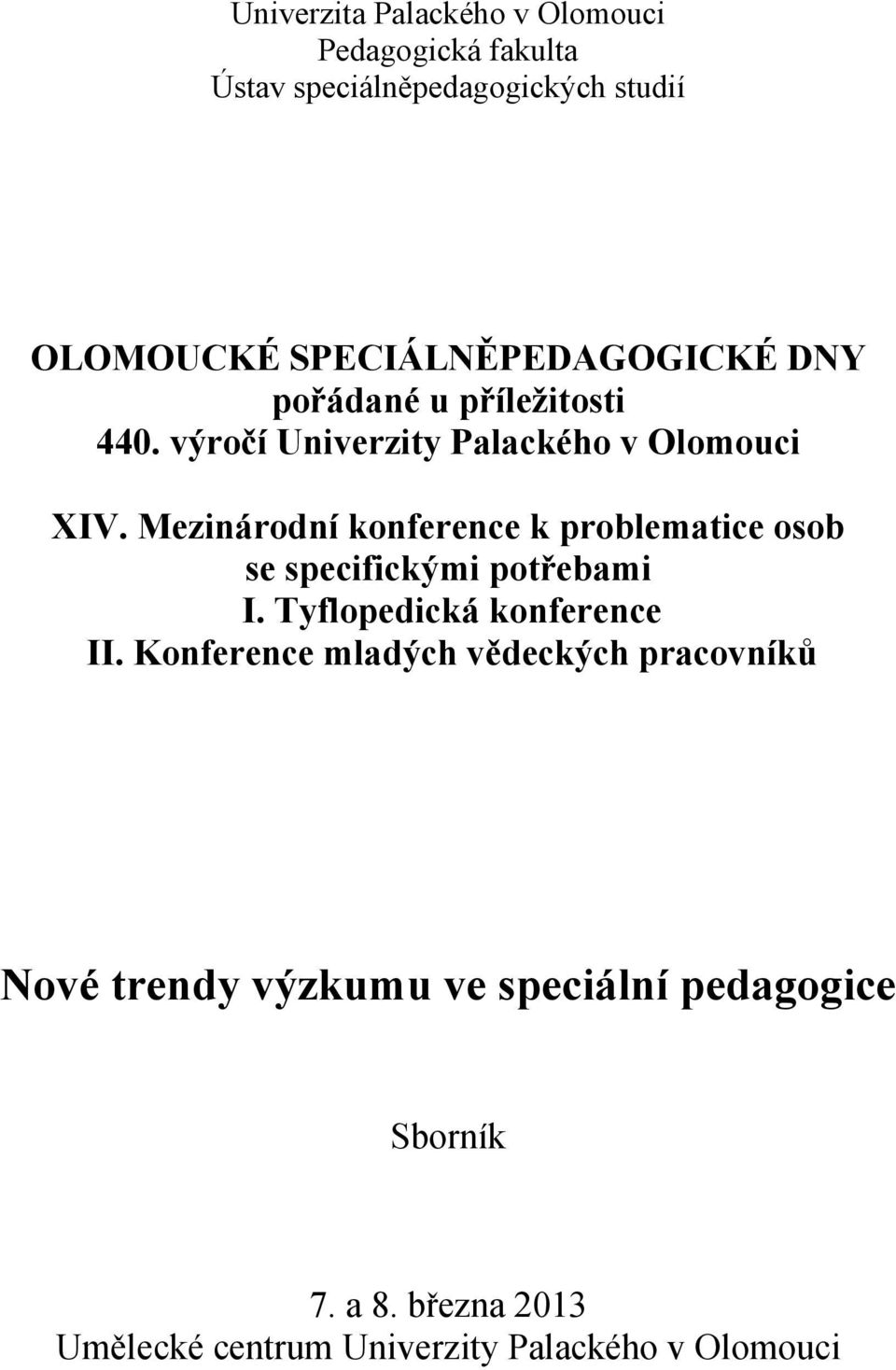 Mezinárodní konference k problematice osob se specifickými potřebami I. Tyflopedická konference II.