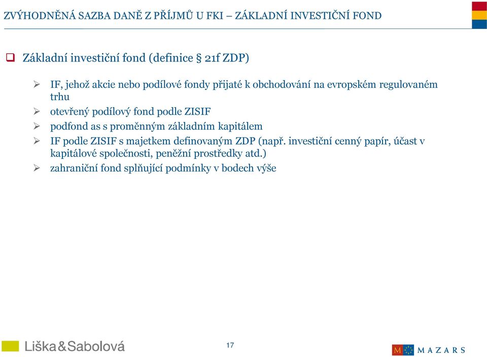 ZISIF podfondas s proměnným základním kapitálem IF podle ZISIF s majetkem definovaným ZDP (např.