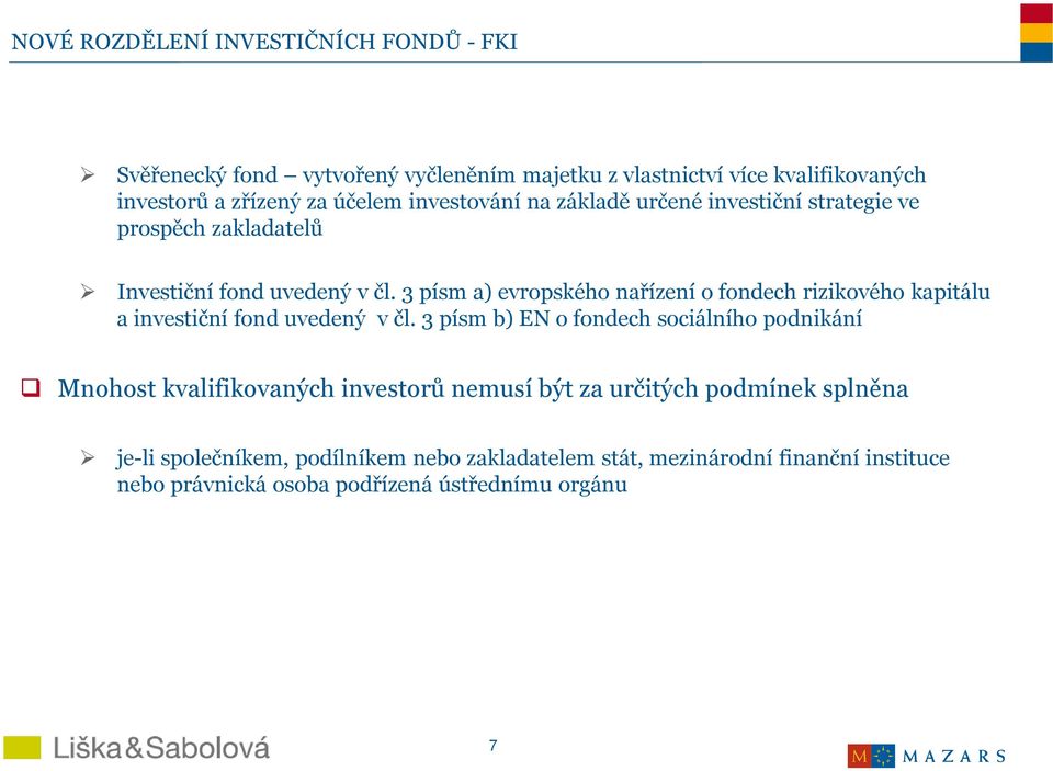 3 písma) evropského nařízení o fondech rizikového kapitálu a investiční fond uvedený v čl.