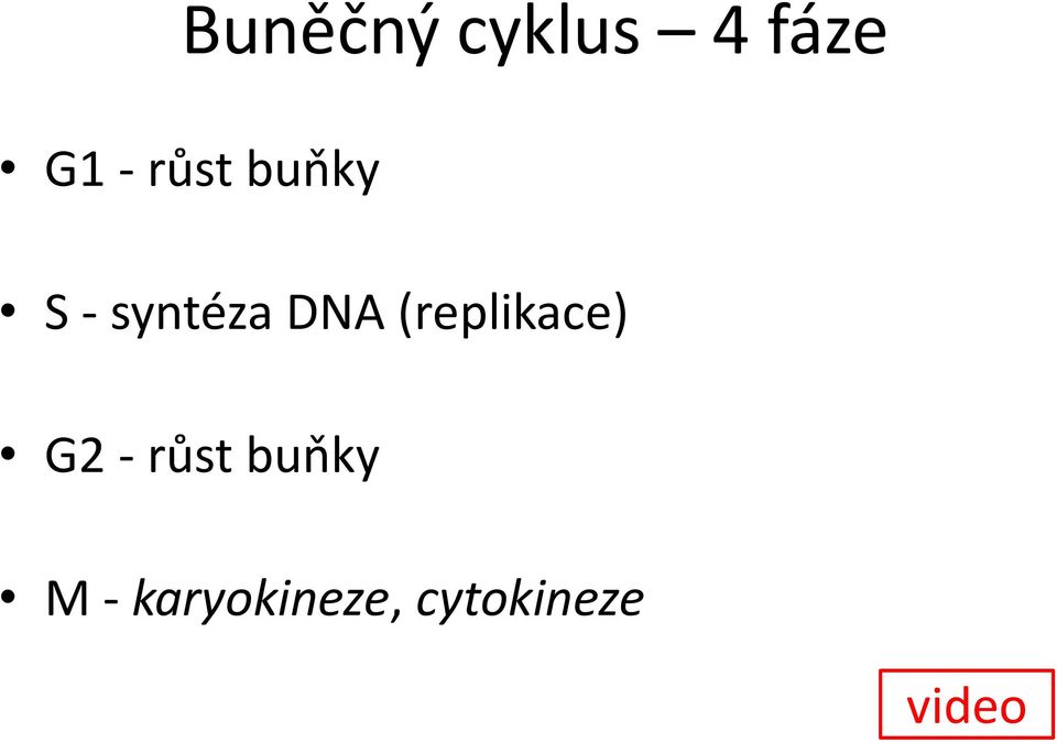 (replikace) G2 - růst buňky