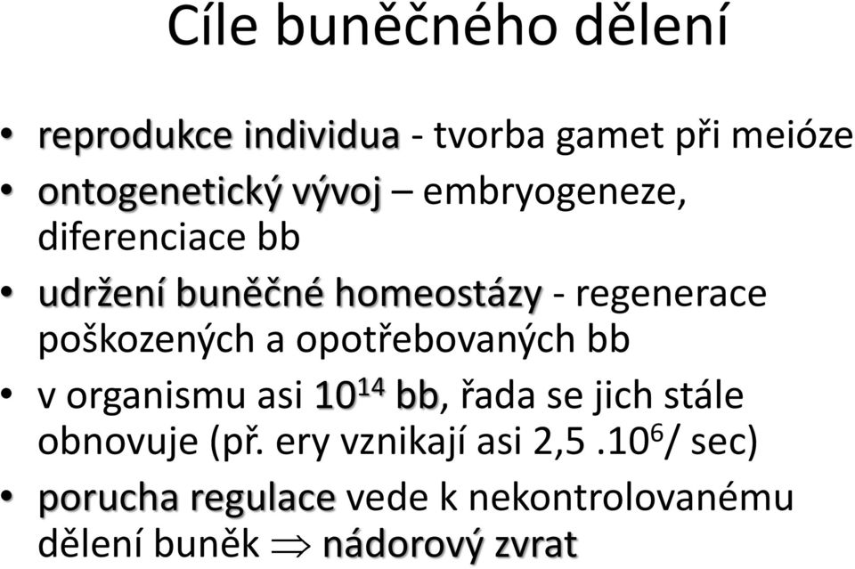 a opotřebovaných bb v organismu asi 10 14 bb, řada se jich stále obnovuje (př.