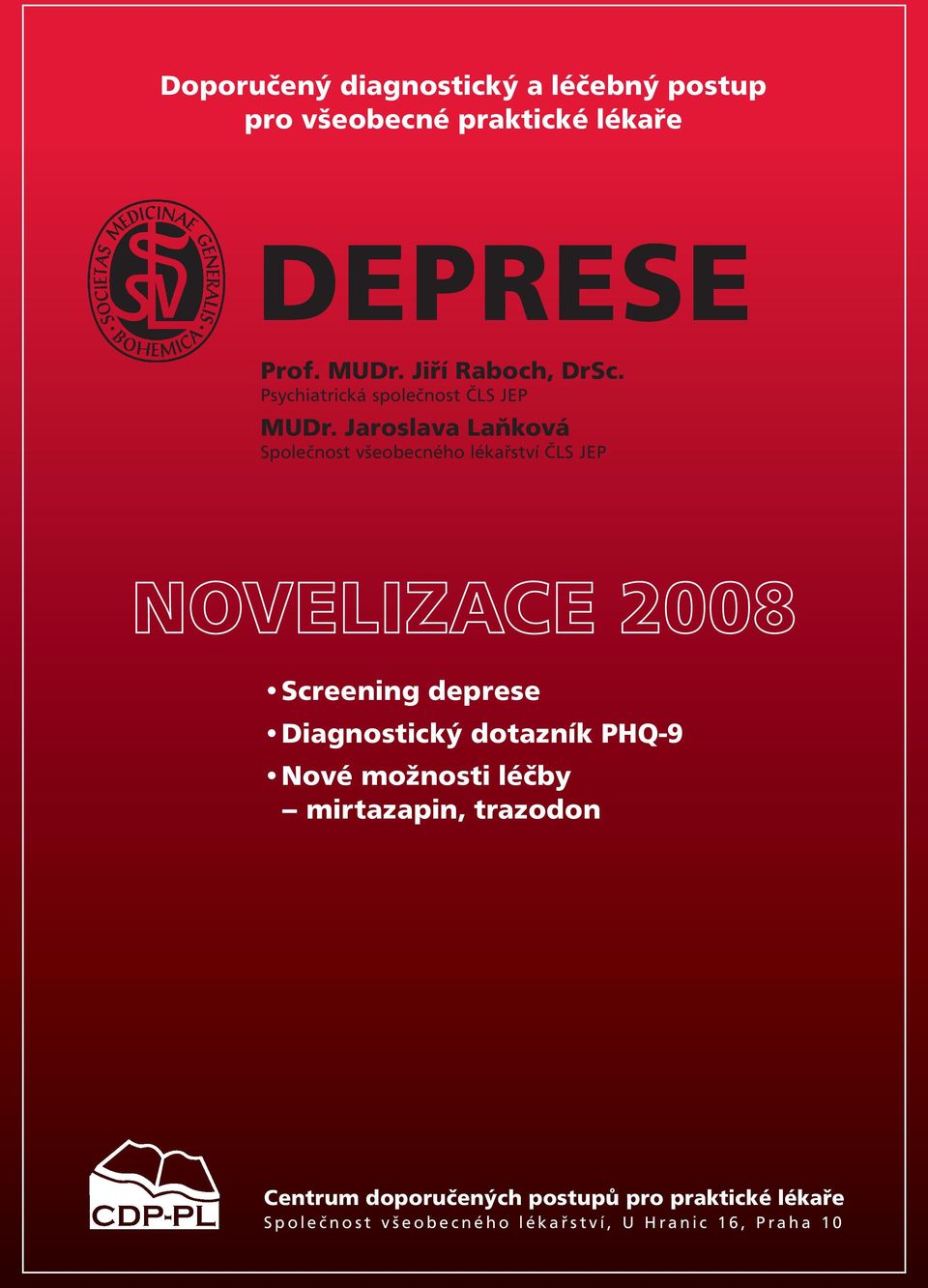 Jaroslava Laňková Společnost všeobecného lékařství ČLS JEP Screening deprese Diagnostický dotazník PHQ-9 Nové