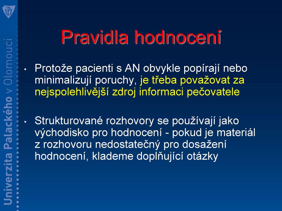 Strukturované rozhovory se používají jako východisko pro hodnocení - pokud je