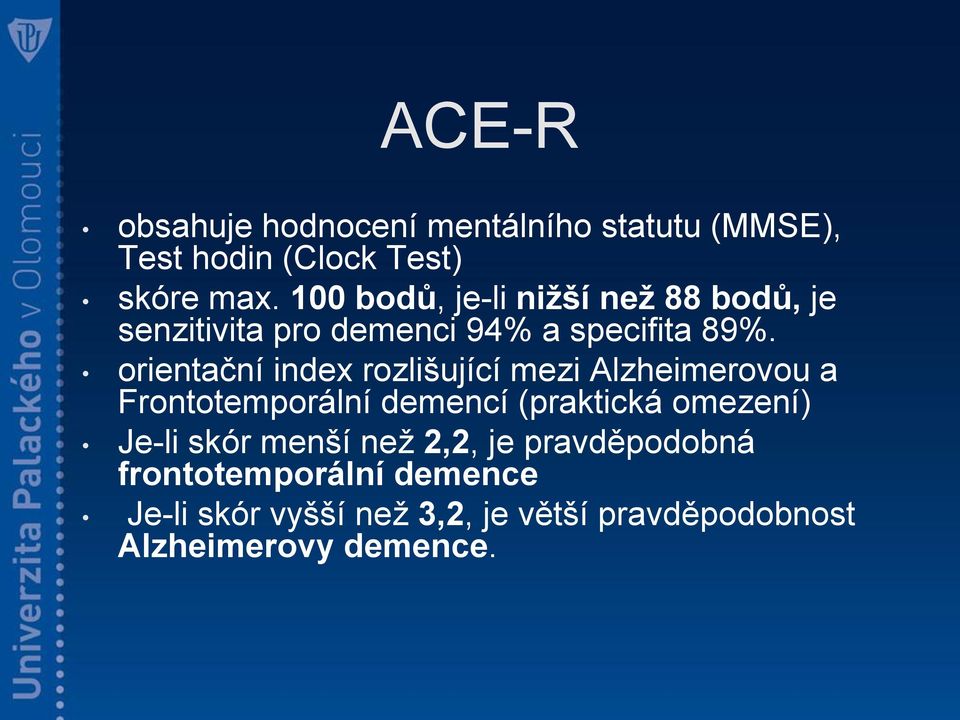 orientační index rozlišující mezi Alzheimerovou a Frontotemporální demencí (praktická omezení) Je-li