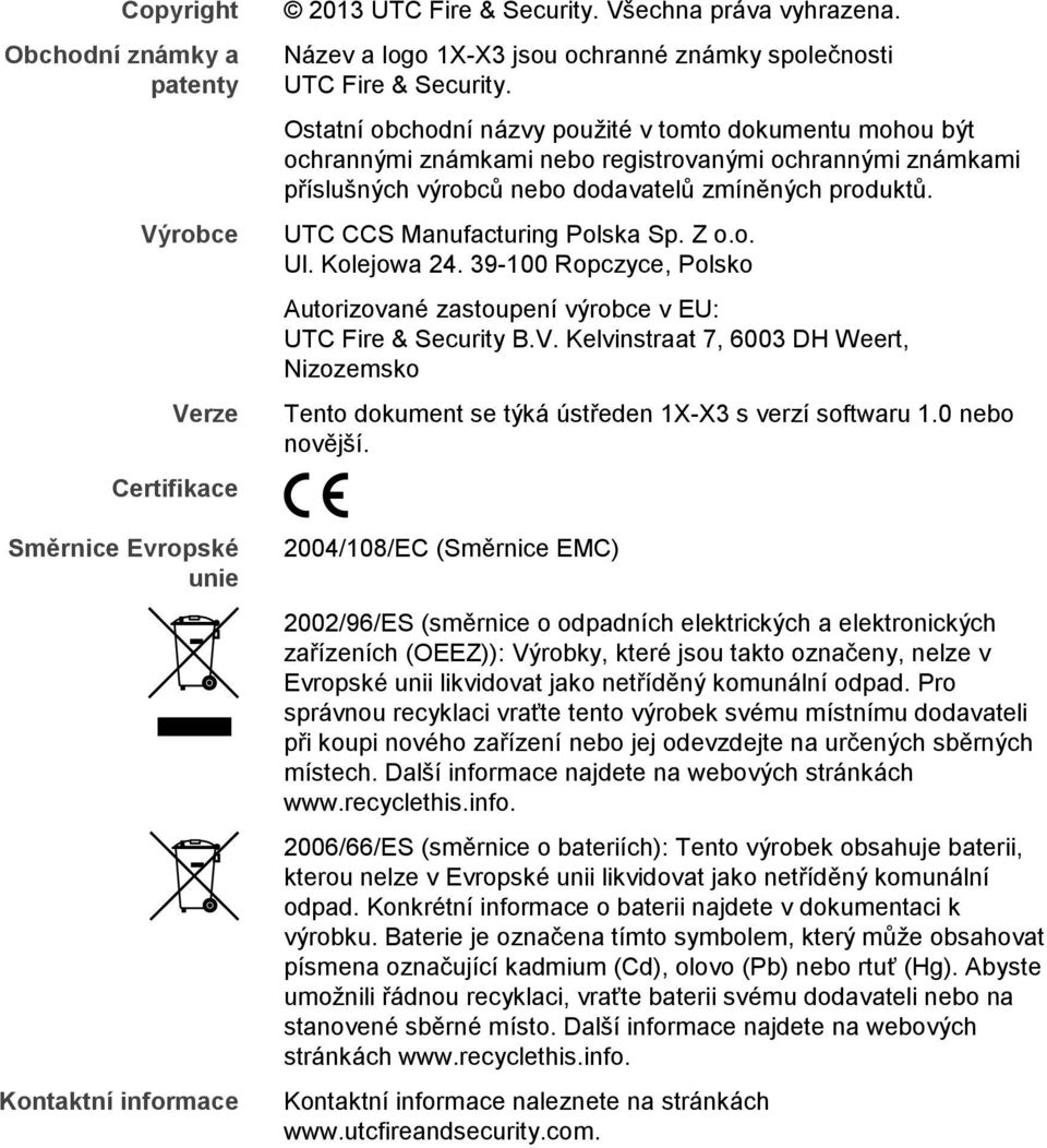 Ostatní obchodní názvy použité v tomto dokumentu mohou být ochrannými známkami nebo registrovanými ochrannými známkami příslušných výrobců nebo dodavatelů zmíněných produktů.