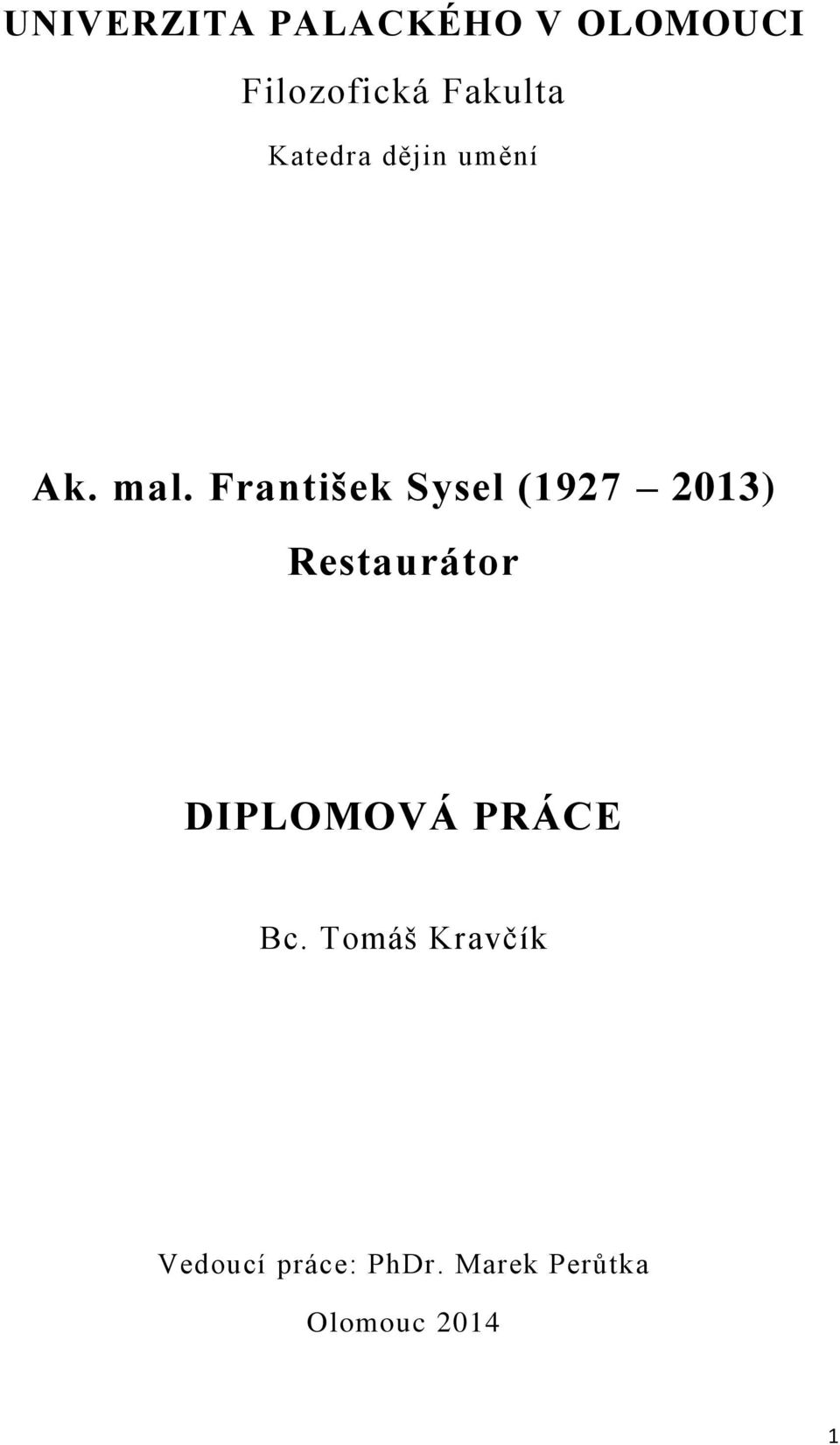František Sysel (1927 2013) Restaurátor DIPLOMOVÁ
