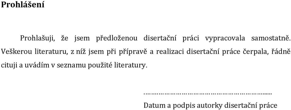 Veškerou literaturu, z níž jsem při přípravě a realizaci
