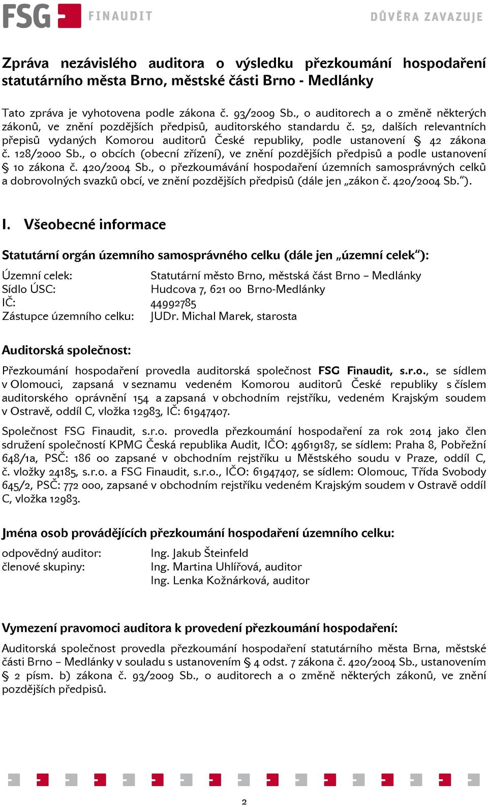 52, dalších relevantních přepisů vydaných Komorou auditorů České republiky, podle ustanovení 42 zákona č. 128/2000 Sb.