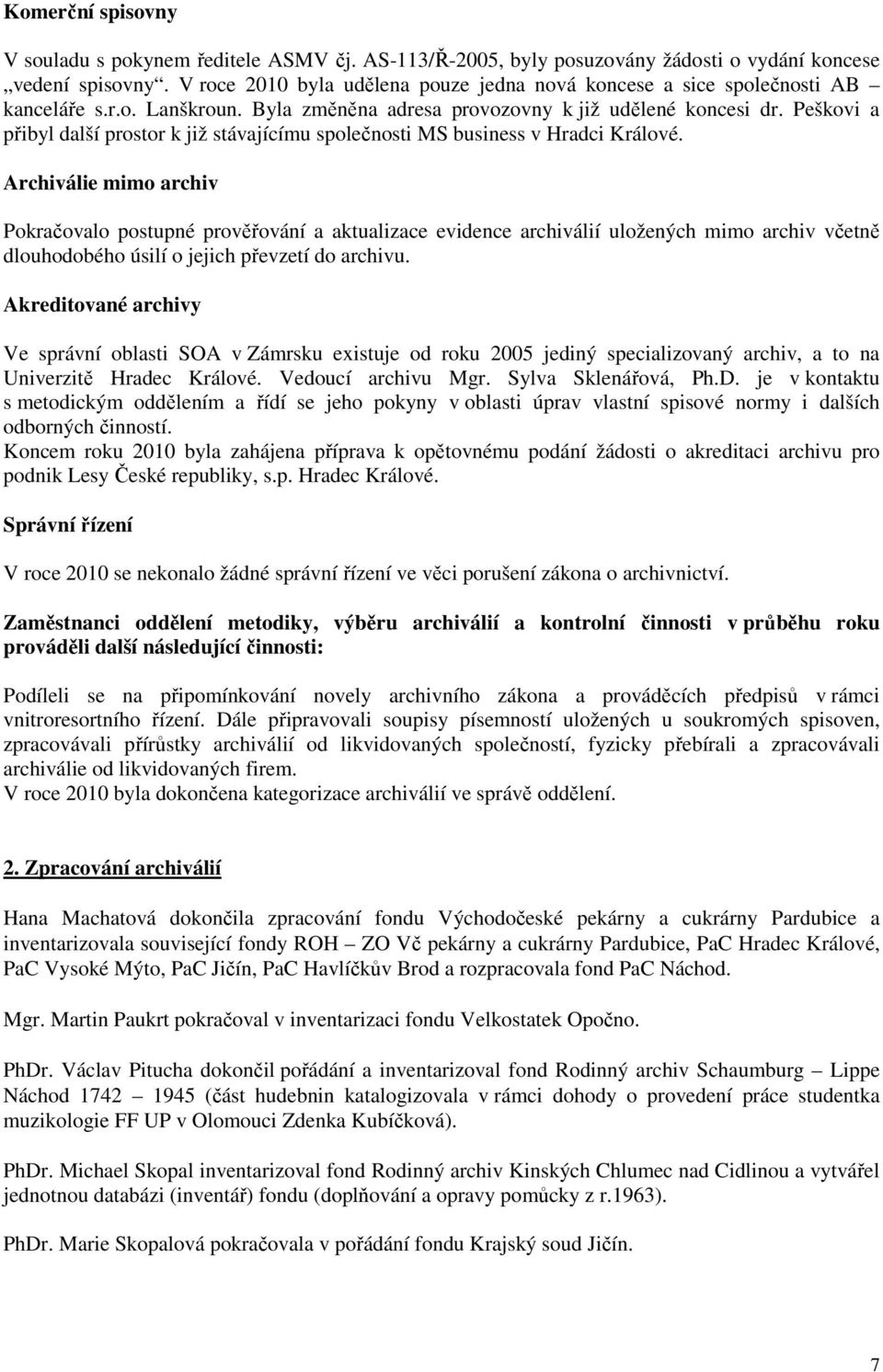 Peškovi a přibyl další prostor k již stávajícímu společnosti MS business v Hradci Králové.