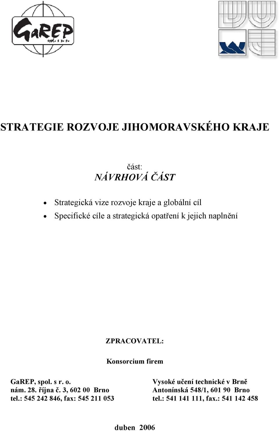 firem GaREP, spol. s r. o. Vysoké učení technické v Brně nám. 28. října č.