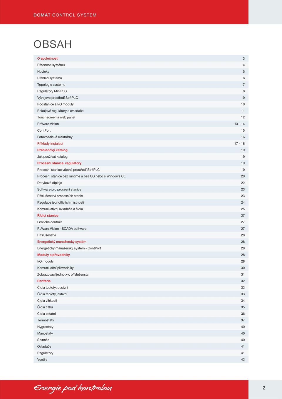 Procesní stanice včetně prostředí SoftPLC 19 Procesní stanice bez runtime a bez OS nebo s Windows CE 20 Dotykové dipleje 22 Software pro procesní stanice 23 Příslušenství procesních stanic 23