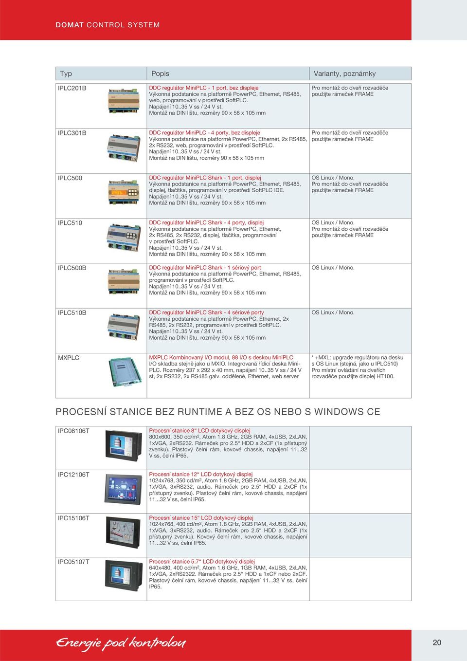 Ethernet, 2x RS485, 2x RS232, web, programování v prostředí SoftPLC. Napájení 10..35 V ss / 24 V st.