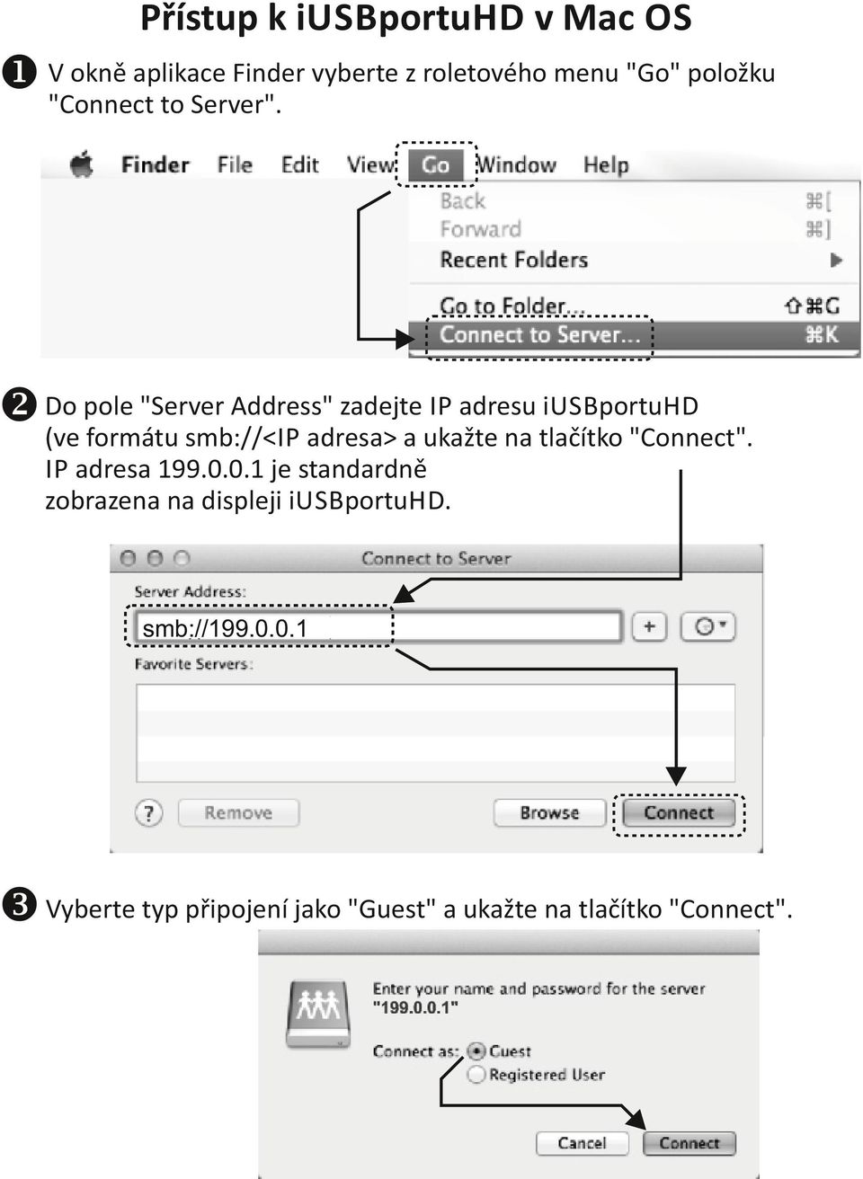 Do pole "Server Address" zadejte IP adresu iusbportuhd (ve formátu smb://<ip adresa> a ukažte na