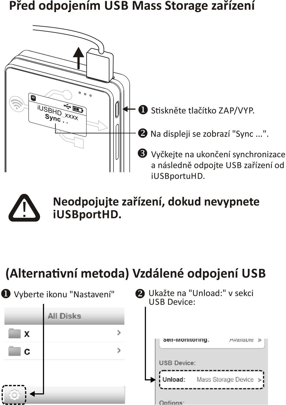 ync...". Vyčkejte na ukončení synchronizace a následně odpojte USB zařízení od iusbportuhd.